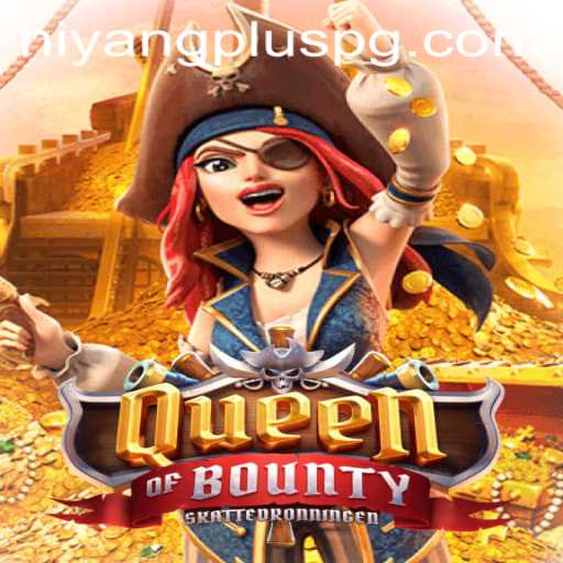 Discover QueenofBounty: A Legendary Journey with HIYANGPLUS Integration